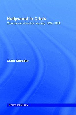 Image for Hollywood in Crisis: Cinema and American Society 1929-1939 (Cinema and Society) Hollywood in Crisis: Cinema and American Society 1929-1939 (Cinema and Society)