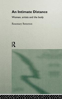 An Intimate Distance: Women, Artists and the Body