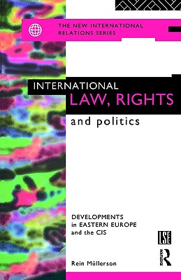 International Law, Rights and Politics: Developments in Eastern Europe and the CIS (New International Relations)