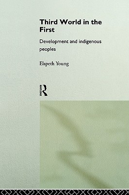 Third World in the First: Development and Indigenous Peoples