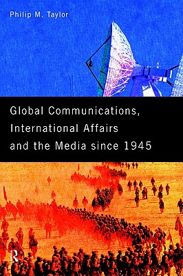 Image for Global Communications, International Affairs and the Media Since 1945 (The New International History)
