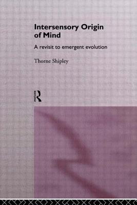 Intersensory Origin of Mind: A Revisit to Emergent Evolution