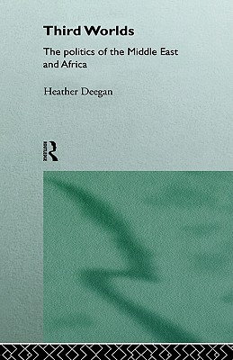 Third Worlds: Politics in the Middle East and Africa