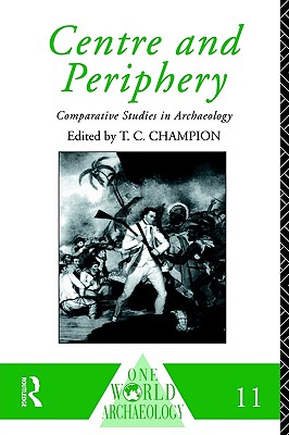 Centre and Periphery: Comparative Studies in Archaeology (One World Archaeology)