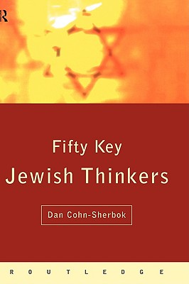 Fifty Key Jewish Thinkers (Routledge Key Guides)