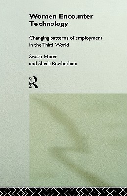 Women Encounter Technology: Changing Patterns of Employment in the Third World (UNU/INTECH Studies in New Technology and Development)