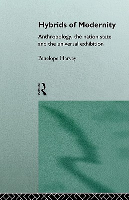 Image for Hybrids of Modernity: Anthropology, the Nation State and the Universal Exhibition