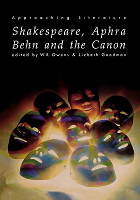 Shakespeare, Aphra Behn and the Canon (Approaching Literature)