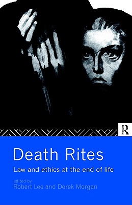 Image for Death Rites: Law and Ethics at the End of Life