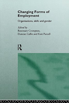 Changing Forms of Employment: Organisations, Skills and Gender
