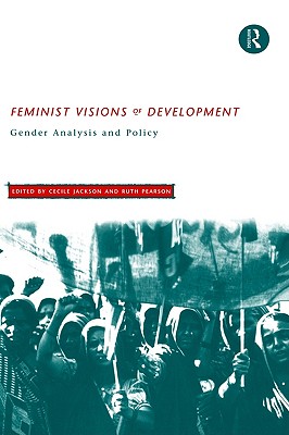 Feminist Visions of Development: Gender Analysis and Policy (Routledge Studies in Development Economics)