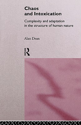 Chaos and Intoxication: Complexity and Adaptation in the Structure of Human Nature