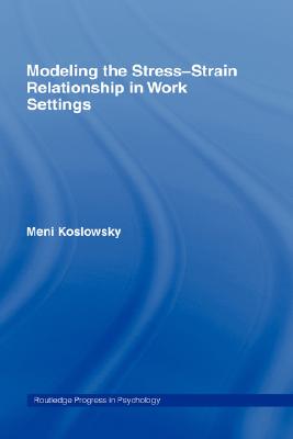 Modelling the Stress-Strain Relationship in Work Settings (Routledge Progress in Psychology)