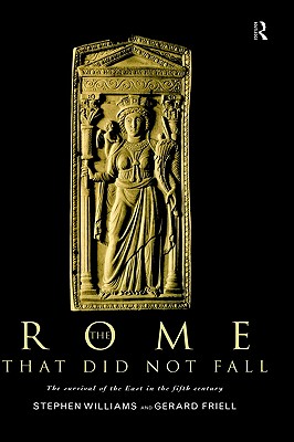 THE ROME THAT DID NOT FALL The Survival of the East in the Fifth Century