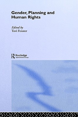 Image for Gender, Planning and Human Rights (Routledge International Studies of Women and Place) Gender, Planning and Human Rights (Routledge International Studies of Women and Place)