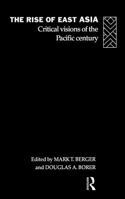 Image for The Rise of East Asia : Critical Visions of the Pacific Century The Rise of East Asia : Critical Visions of the Pacific Century