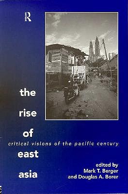 The Rise of East Asia: Critical Visions of the Pacific Century