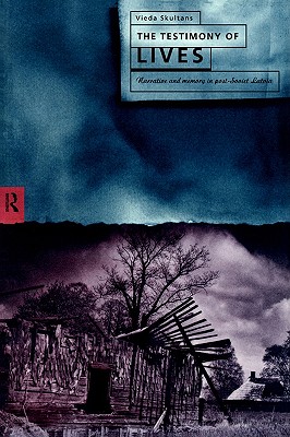 Image for The Testimony of Lives: narrative and memory in post-soviet Latvia The Testimony of Lives: narrative and memory in post-soviet Latvia