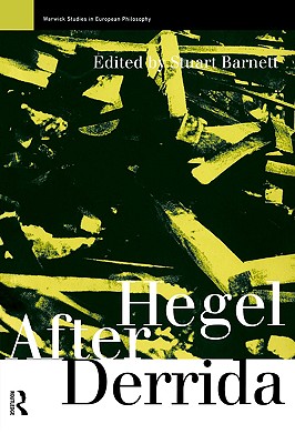 Hegel After Derrida (Warwick Studies in European Philosophy)