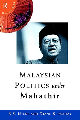 Malaysian Politics Under Mahathir (Politics in Asia)