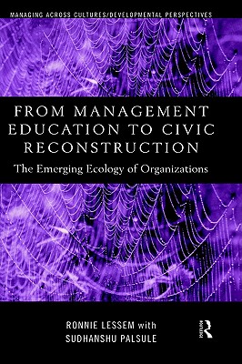 From Management Education to Civic Reconstruction: The Emerging Ecology of Organisation (Managing Across Cultures, Developmental Perspectives)