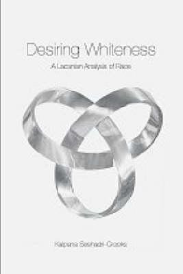 Desiring Whiteness (Opening Out: Feminism for Today)