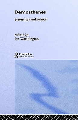 DEMOSTHENES Statesman and Orator