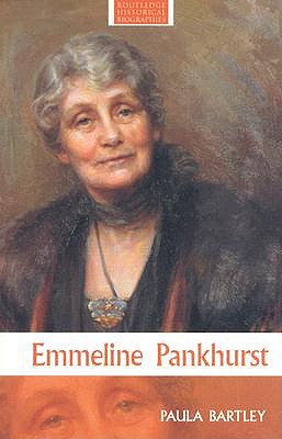 Emmeline Pankhurst (Routledge Historical Biographies)