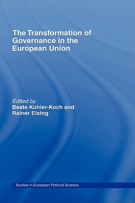 The Transformation of Governance in the European Union (Routledge/ECPR Studies in European Political Science)