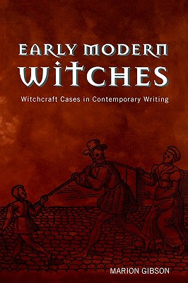 Early Modern Witches: Witchcraft Cases in Contemporary Writing