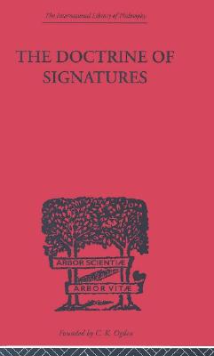 The Doctrine of Signatures (International Library of Philosophy)