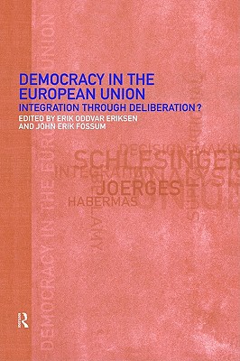 Democracy in the European Union: Integration Through Deliberation