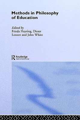 Methods in Philosophy of Education (Routledge International Studies in the Philosophy of Education)