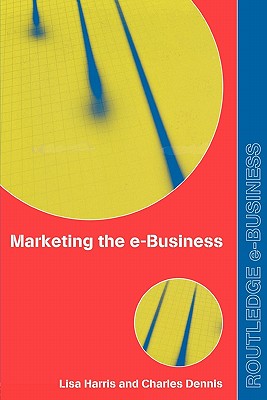 Marketing the e-Business (Routledge eBusiness)