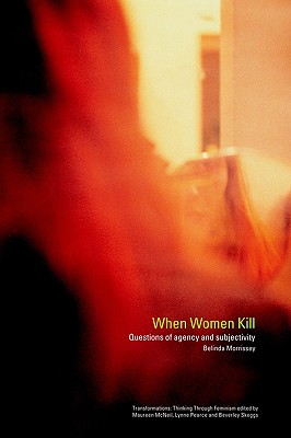 When Women Kill: Questions of Agency and Subjectivity (Transformations)