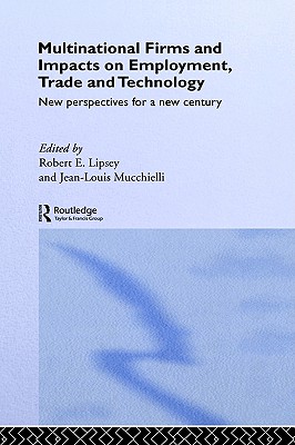 Multinational Firms and Impacts on Employment, Trade and Technology: New Perspectives for a New Century (Routledge Studies in Global Competition)
