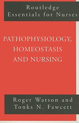Pathophysiology, Homeostasis and Nursing (Routledge Essentials for Nurses)