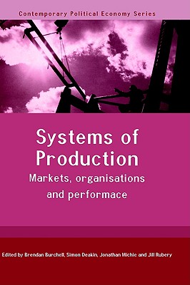 Systems of Production (Routledge Studies in Contemporary Political Economy)