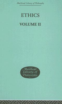 Ethics: Volume II (Muirhead Library of Philosophy)