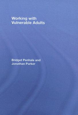 Working with Vulnerable Adults (The Social Work Skills Series)