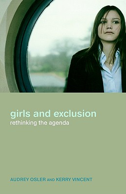 Image for Girls and Exclusion : Rethinking the Agenda Girls and Exclusion : Rethinking the Agenda