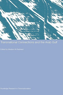 Transnational Connections and the Arab Gulf (Routledge Research in Transnationalism)