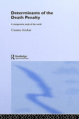 Determinants of the Death Penalty: A Comparative Study of the World (Routledge Research in Comparative Politics)