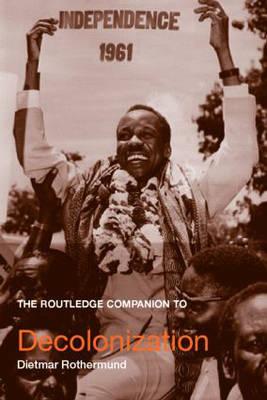 The Routledge Companion to Decolonization (Routledge Companions to History)