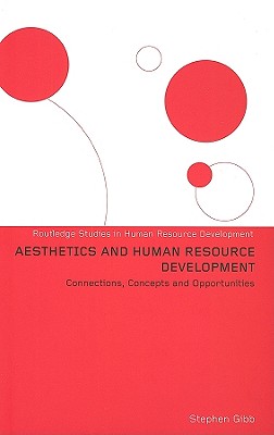 Aesthetics and Human Resource Development: Connections, Concepts and Opportunities (Routledge Studies in Human Resource Development)