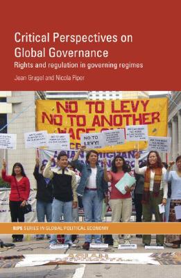 Critical Perspectives on Global Governance (RIPE Series in Global Political Economy)