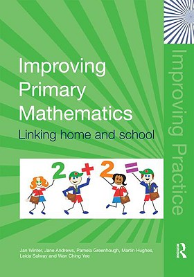 Improving Primary Mathematics: Linking Home and School (Improving Practice (TLRP))