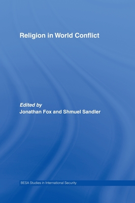 Religion in World Conflict (BESA Studies in International Security)