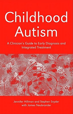 Image for Childhood Autism: A Clinician's Guide to Early Diagnosis and Integrated Treatment