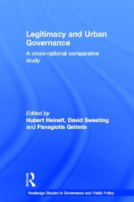 Legitimacy and Urban Governance: A Cross-National Comparative Study (Routledge Studies in Governance and Public Policy)